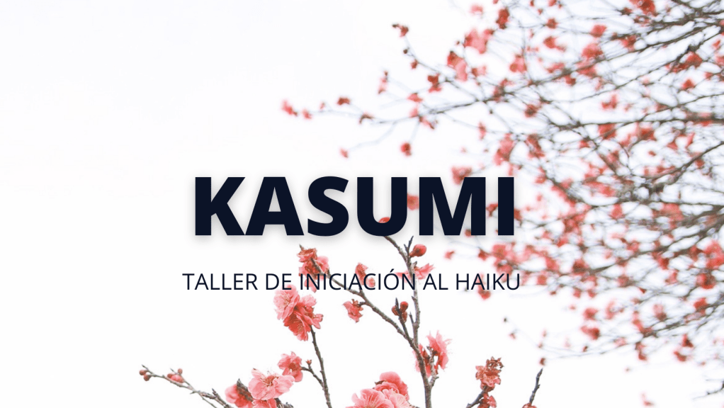 II Segunda edición de Kasumi. Taller de iniciación al&nbsp;haiku