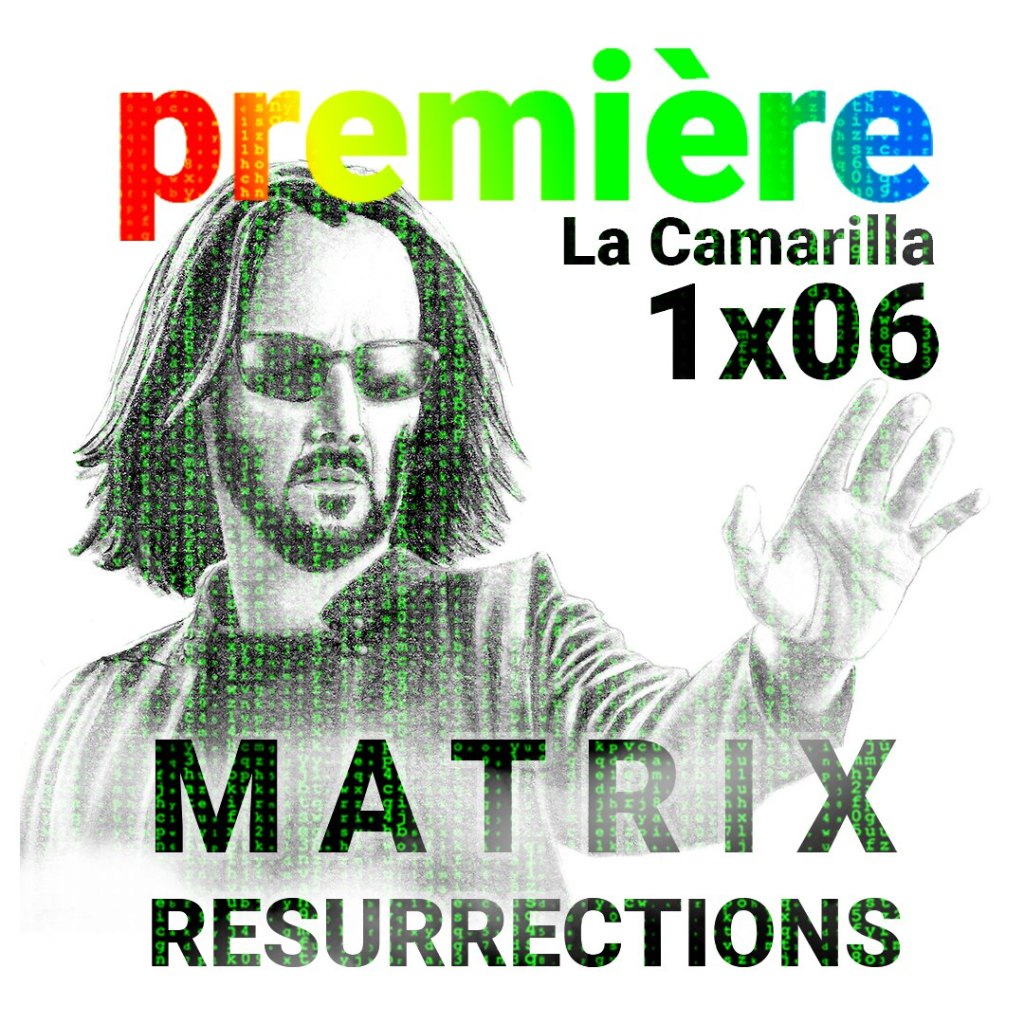1×06 THE MATRIX RESURRECTIONS –&nbsp;Premiere
