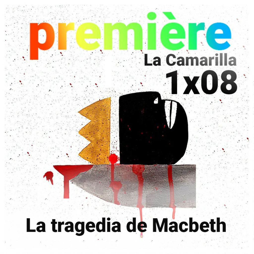 1×08 LA TRAGEDIA DE MACBETH –&nbsp;Premiere