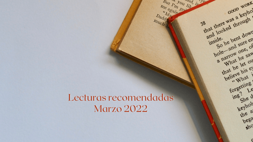 Lecturas recomendadas – Marzo&nbsp;2022