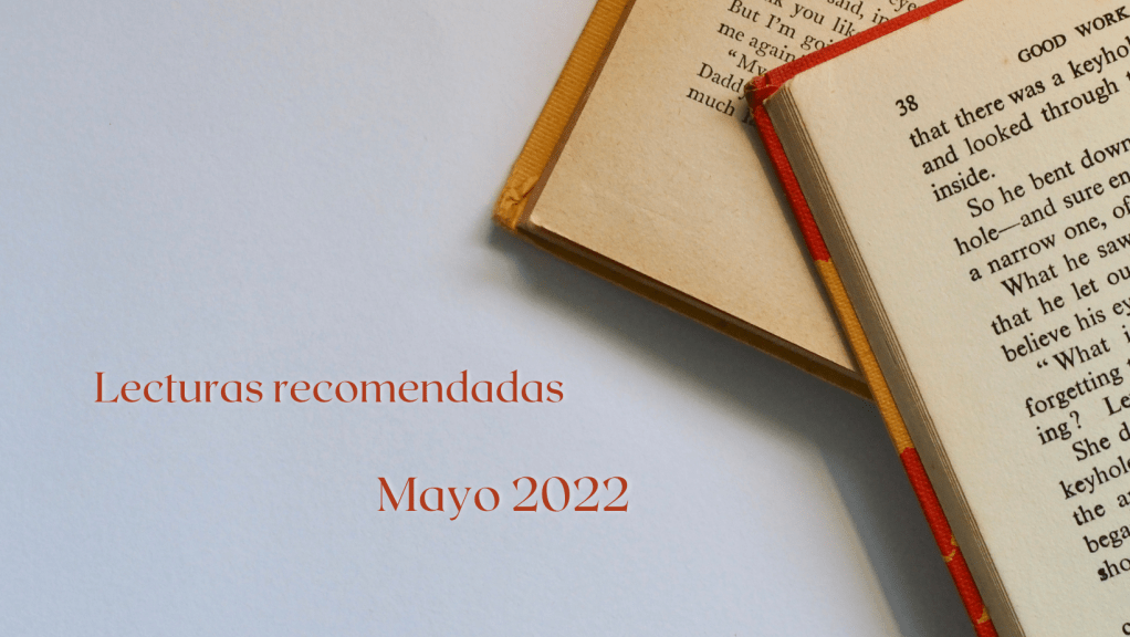 Lecturas recomendadas – Mayo&nbsp;2022