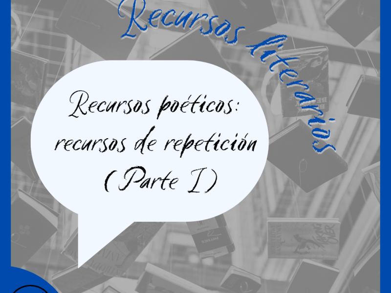 Recursos poéticos: recursos de repetición (Parte&nbsp;I)